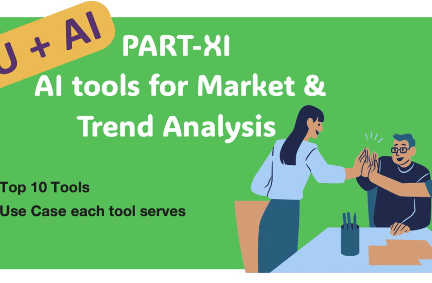 You+AI: Part XI: AI Tools for Market and Trend Analysis