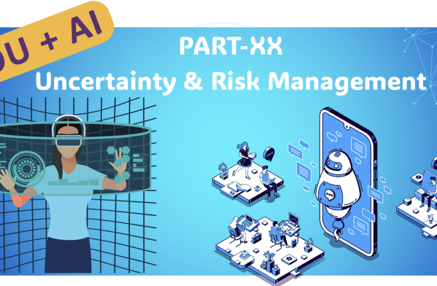 YOU+AI : Part XX: Navigating Uncertainty: Risk Management in AI