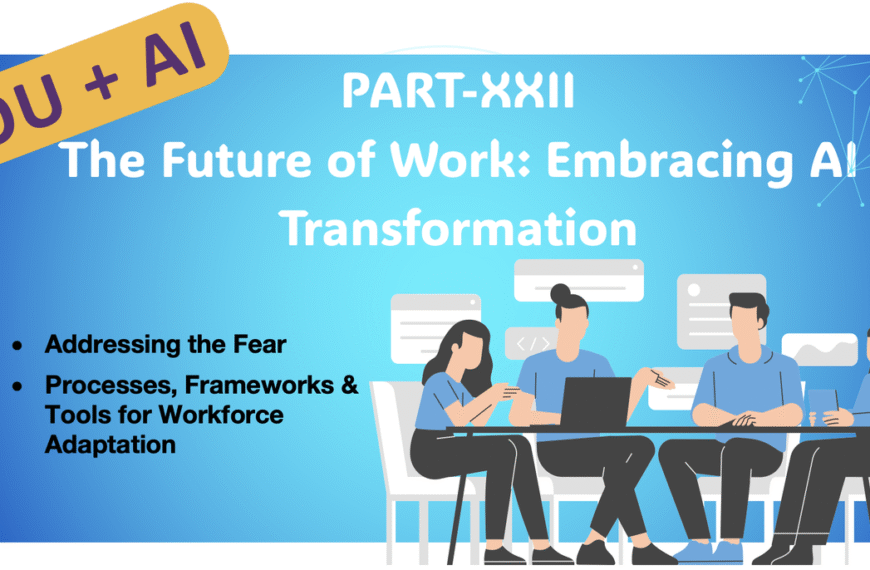 YOU+AI : Part XXII: The Future of Work: Embracing AI Transformation