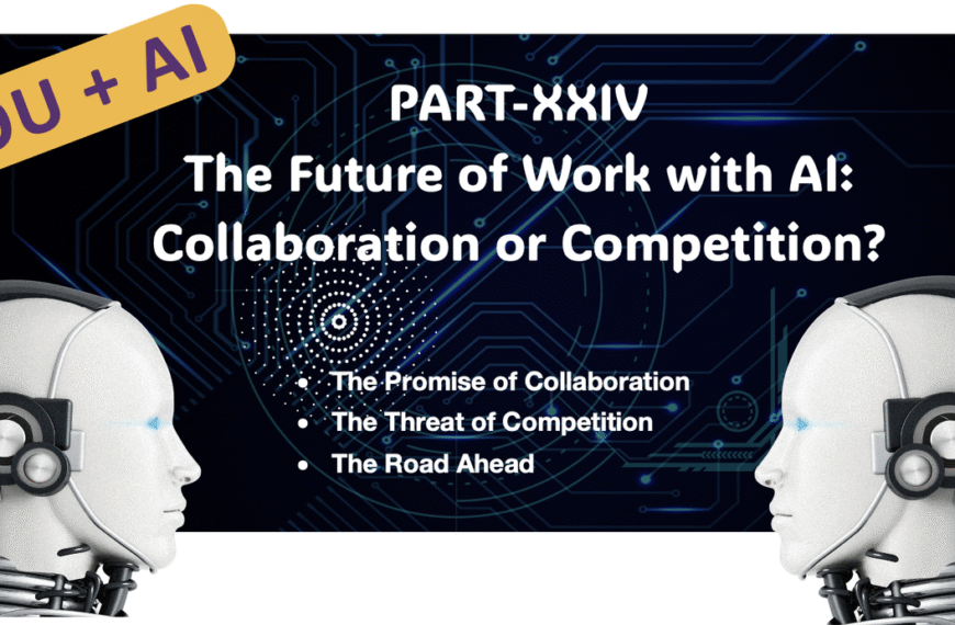 YOU+AI : Part XXIV: The Future of Work with AI: Collaboration or Competition?